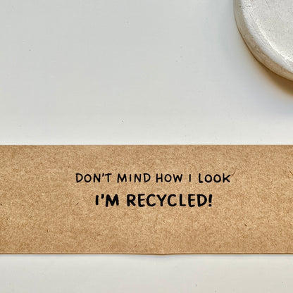 Don’t Mind How I Look, I’m Recyled
